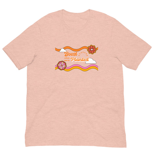 Boost Where Planted - Unisex t-shirt